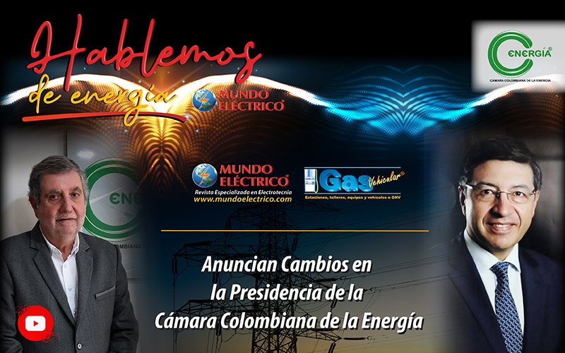 HABLEMOS DE ENERGIA - Doctor Jorge Hernando Pedraza, Nuevo presidente de la CCE