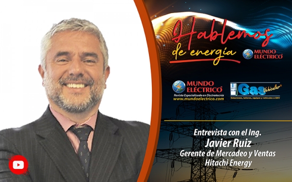 HABLEMOS DE ENERGIA ENTREVISTA 9 | Entrevista Ing. Javier Ruiz - Hitachi Energy